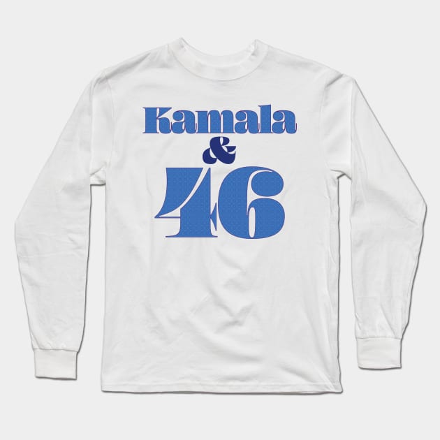 Kamala & 46, Democrat Long Sleeve T-Shirt by candhdesigns